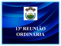 13ª Reunião Ordinária da 3ª Sessão Legislativa da 19ª Legislatura